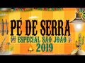 FORRÓ PÉ DE SERRA - ESPECIAL SÃO JOÃO 2019 (ARRASTA PÉ PRA DANÇAR ATÉ UMAS HORAS)