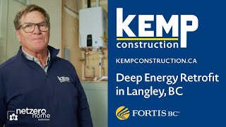 Kemp Construction and FortisBC Deep Energy Retrofit - Part 2