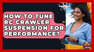 How To Tune RC Crawler Suspension For Performance? - RC Toy Central