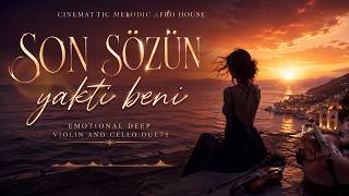 Son Sözün Yaktı Beni 💔 | Emotional Afro House 2026 | Deep Violin & Cello Melodies