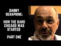 Danny seraphine how the band chicago was started part one