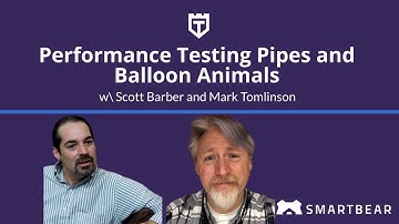 Performance Testing Pipes and Balloon Animals with Scott Barber and Mark Tomlinson