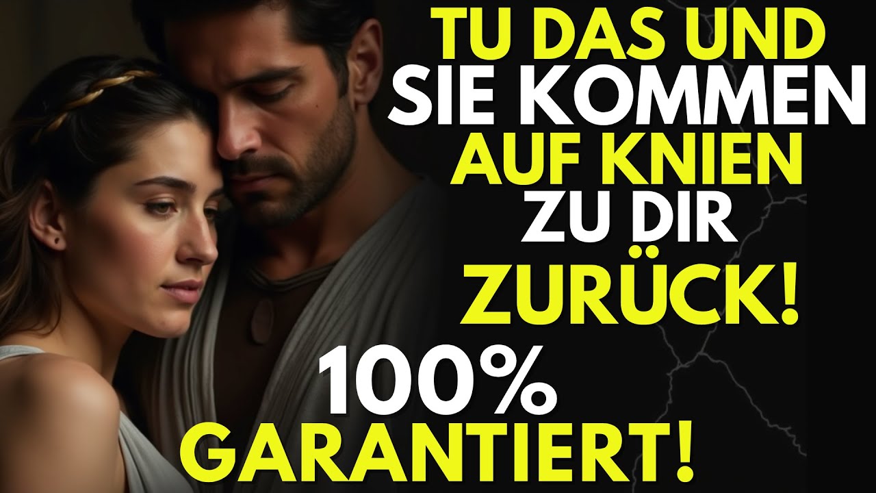Tu DAS! sie Kommen Zurück und Kriechen Zu Dir – 100% Garantiert - Stoizismus