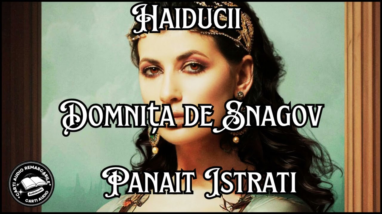 Haiducii: Domnița de la Snagov de Panait Istrati | Roman Haiducesc Carti Audio Remarcabile 🎧📚