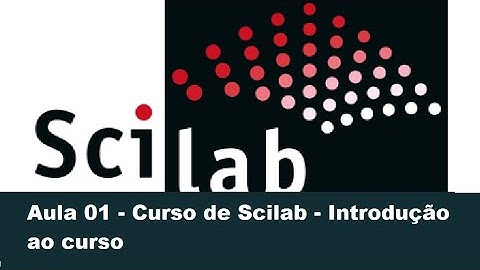 Aula 01 - Curso de Scilab - Introdução ao Curso