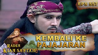 Tapak Wulung Kembali Datang Ke Pajajaran - Raden Kian Santang Eps 557 Part 1