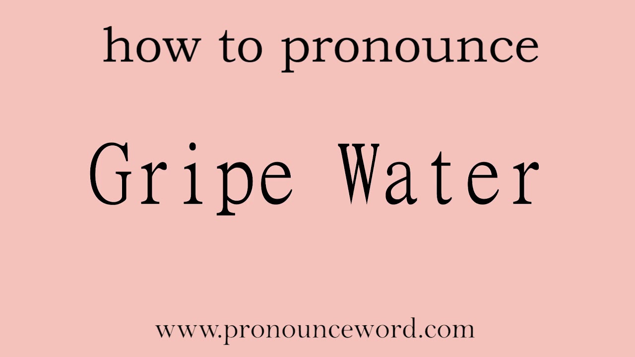 Gripe Water. How To Pronounce The English Word Gripe Water .Start With G. Learn From Me.