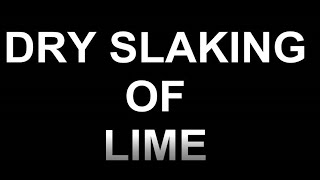 Dry Slaking of lime