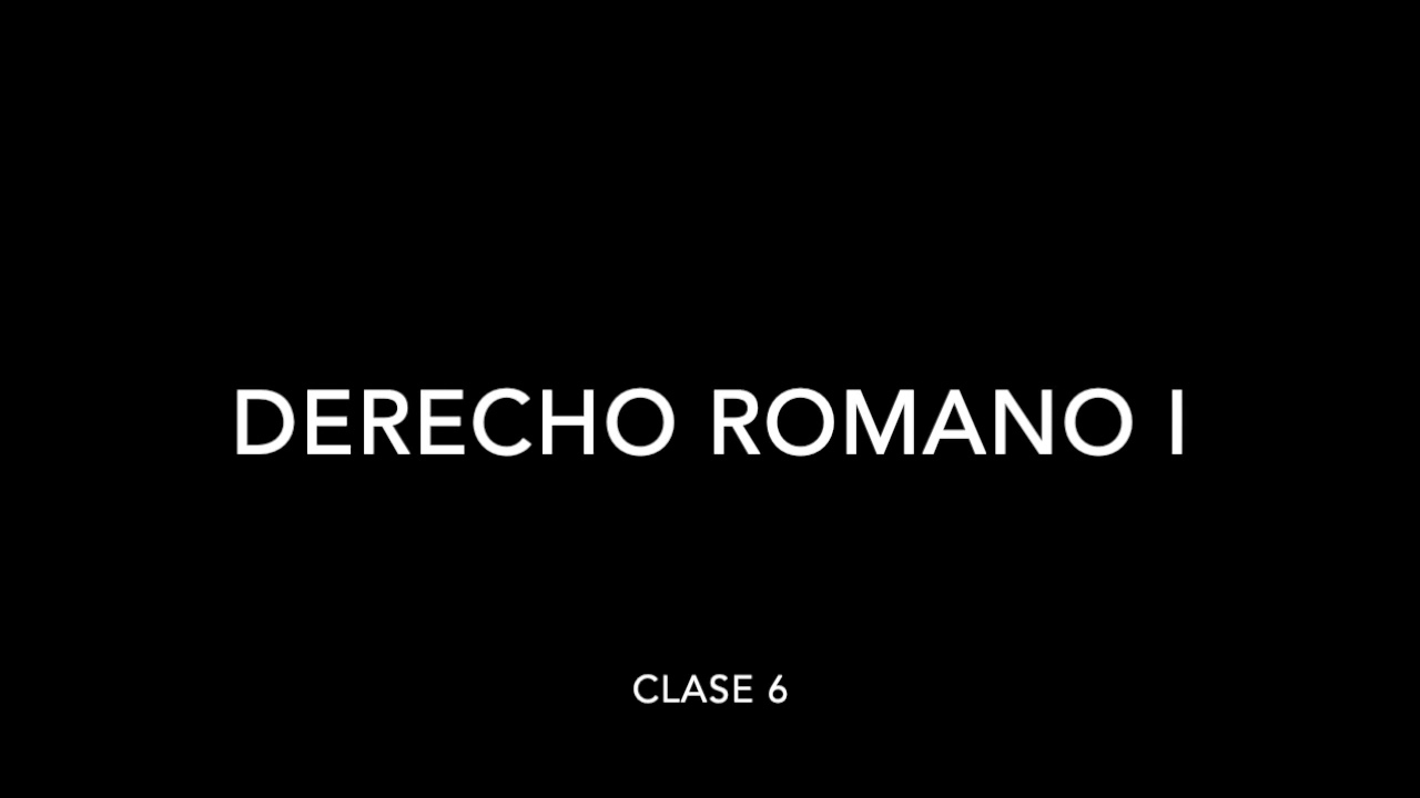 Derecho Romano I Clase 6