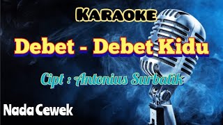 DEBET - DEBET KIDU | KARAOKE LAGU KARO | VERSI GENDANG SALIH | NADA CEWEK