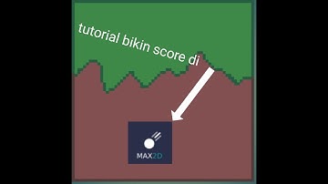 tutorial bikin score di max2D