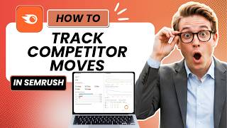 How To Track Competitor Moves With Semrush Updated 2026