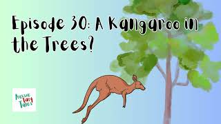 Episode 30: A Kangaroo in the Trees? (Aussie Tiny Tales short stories)