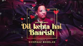 Dil Kehta Hai X Baarish | Bhoelan Shiefaz | Cover | Prod. Devin Beats