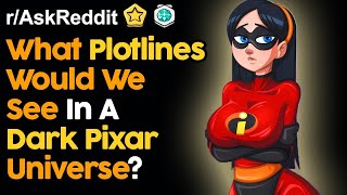 What Plot Lines Would We See In A Dark Pixar Universe (r/AskReddit | Reddit Stories)