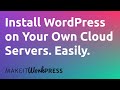 How to Install WordPress on Your Own Cloud Server