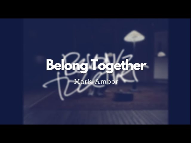 Mark Ambor - Belong Together (Lyric Video) class=