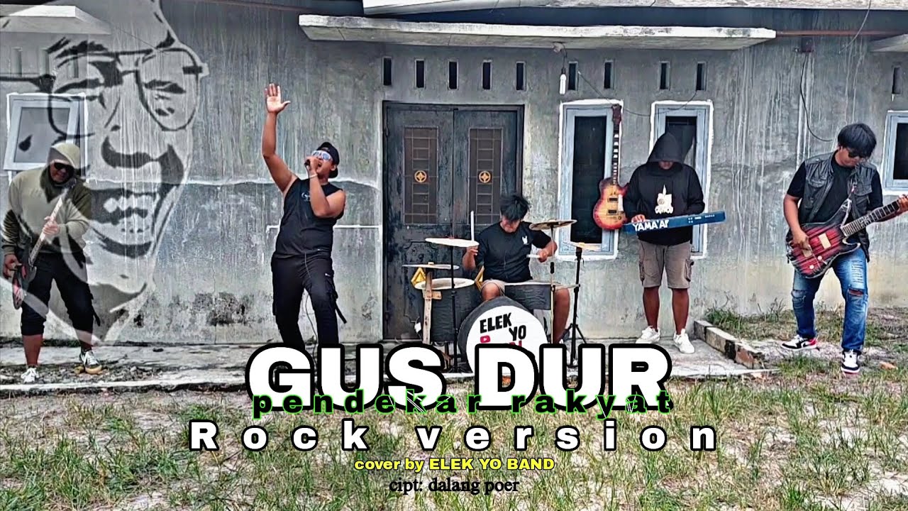GUSDUR (rock version)  cover by ELEK YO BAND