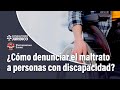 Soy discapacitado ¿Cómo denunciar maltrato y discriminación? | El Tiempo