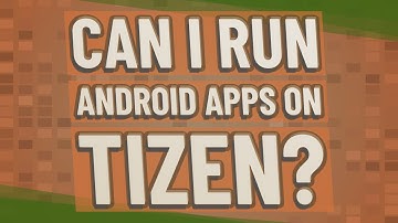 Can I run Android apps on Tizen?