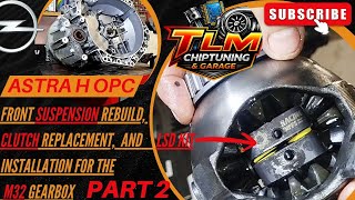 Astra OPC/VXR clutch replacement and LSD kit installation into the Getrag M32 gearbox Part 2