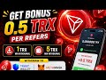 Get bouns 0.5 Trx per refers 1Trx min withdrawal 5trx trust wallet To Metamask 
