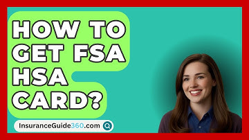 How To Get FSA HSA Card? -  InsuranceGuide360.com