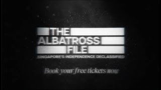 SG60 Capstone Exhibition | The Albatross File: Singapore’s Independence Declassified Teaser Trailer