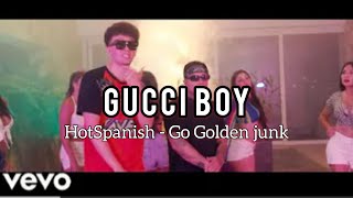 HotSpanish ft Go Golden JUNK - GUCCI BOY (Letra Lyrics) #hotspanish