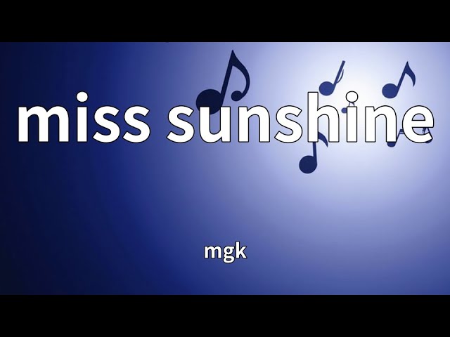 mgk - miss sunshine (Lyrics) mgk - miss sunshine (Lyrics)