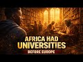 Africa had university and libraries long before Europe's rise.