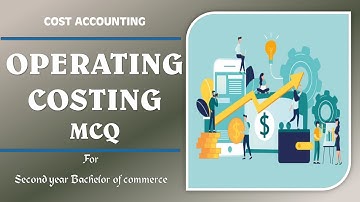 OPERATING COSTING MCQ II SYBCOM OPERATING COSTING PRACTICAL & THEORATICAL MCQ FOR REGULAR & EXTERNAL