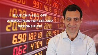 Blue Chip Sell Off Ahead...Plus Top ETF and Options Pick!