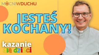 Jesteś kochany! | o. Kuba Szelka SJ - kazanie dla dzieci