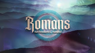 Romans Pt.36  Arrivederci, Amen! ~Ron Tucker