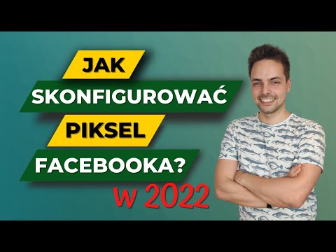 Jak zainstalować Piksel Facebooka w 2022 roku? Tutorial krok po kroku