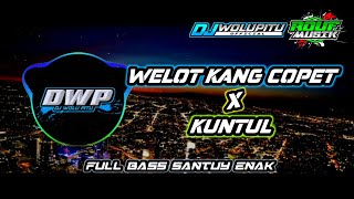 DJ WELOT KANG COPET X KUNTUL || SANTUY SLOW BASS TERBARU