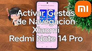 Como Activar los Gestos de Navegacion en el Xiaomi Redmi Note 14 Pro - Xiaomizate
