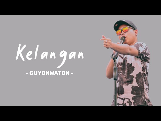 KELANGAN - GUYONWATON (lirik) class=