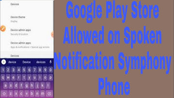 Google Play Store Allowed on Spoken Notification Symphony Phone