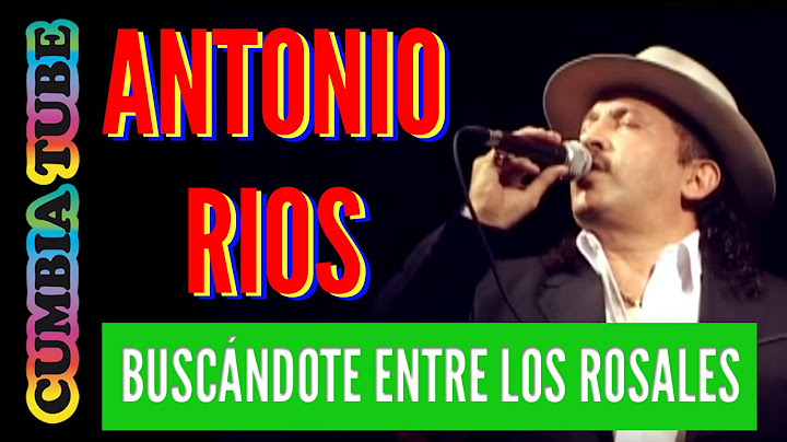 Antonio Rios - Buscándote entre los rosales