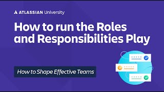 How to run the Roles and Responsibilities Play | Atlassian University Training