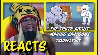 The Truth About Making Cartoons | TheOdd1sOut | AyChristene Reacts