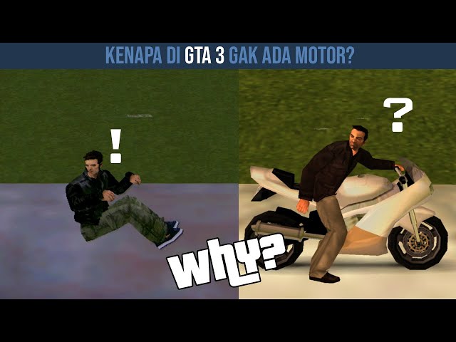 Kenapa di gta 3 gak ada motor? class=