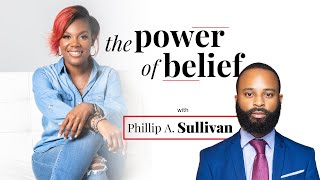 The Power of Belief | FT Phillip A. Sullivan Ph.D | EP54