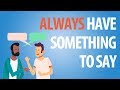 How to Never Run Out of Things to Say ► Keep a Conversation Going