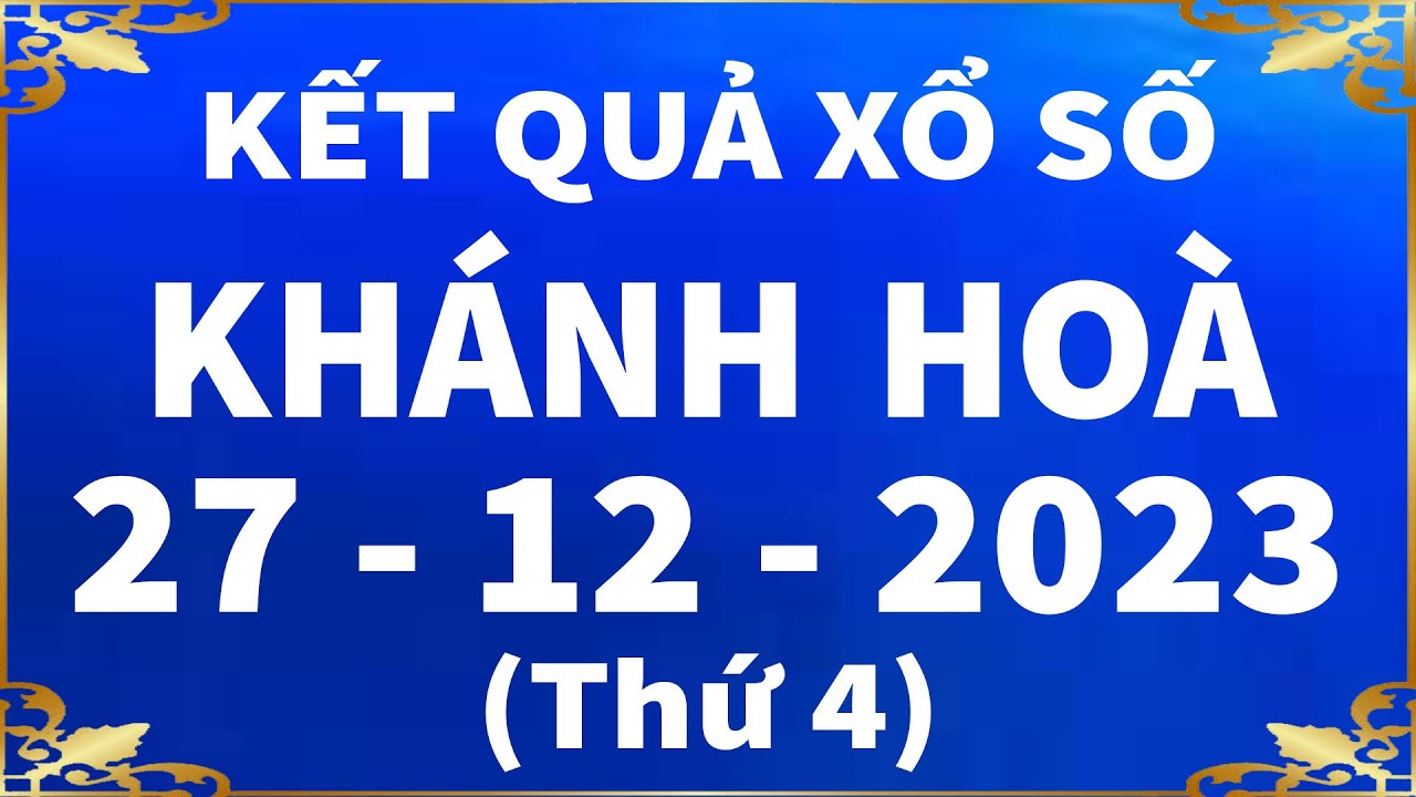 yeu18 net Xổ số Khánh Hòa ngày 27 tháng 12 - XSKH - SXKH - XS Khánh Hòa | Xổ số kiến thiết Khánh Hòa hôm nay
