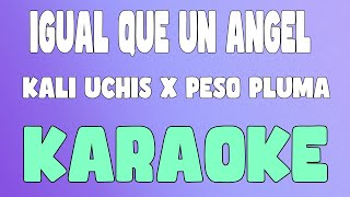 Igual Que Un Ángel (Karaoke/Instrumental) - Kali Uchis x Peso Pluma