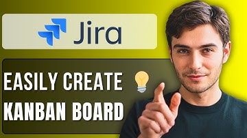 How To Create A Kanban Board In Jira | Step By Step Guide