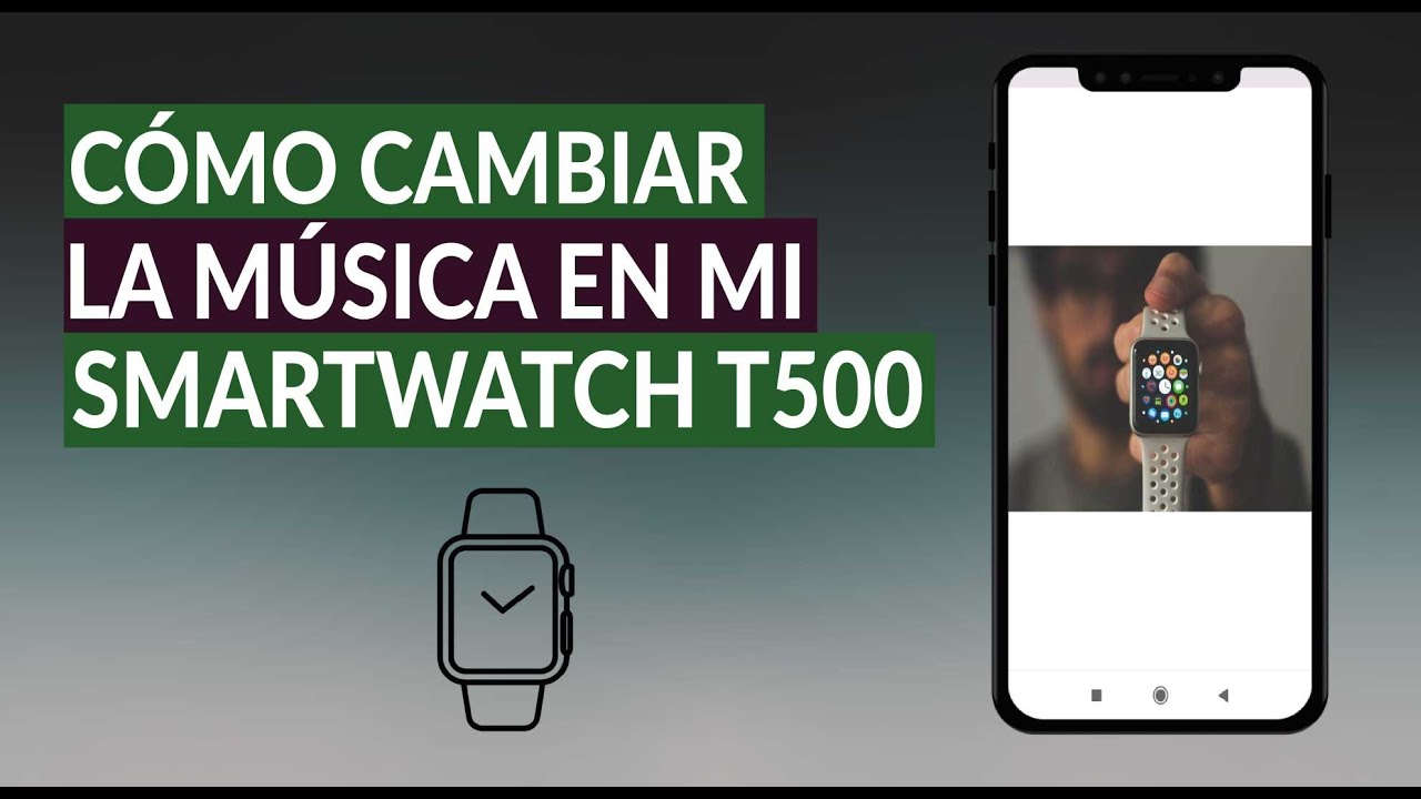 Cómo Controlar y Cambiar Música en Smartwatch T500 - Configura tu Reloj -  YouTube
